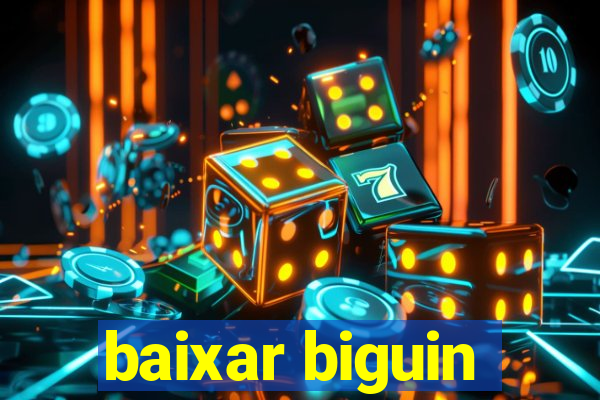 baixar biguin